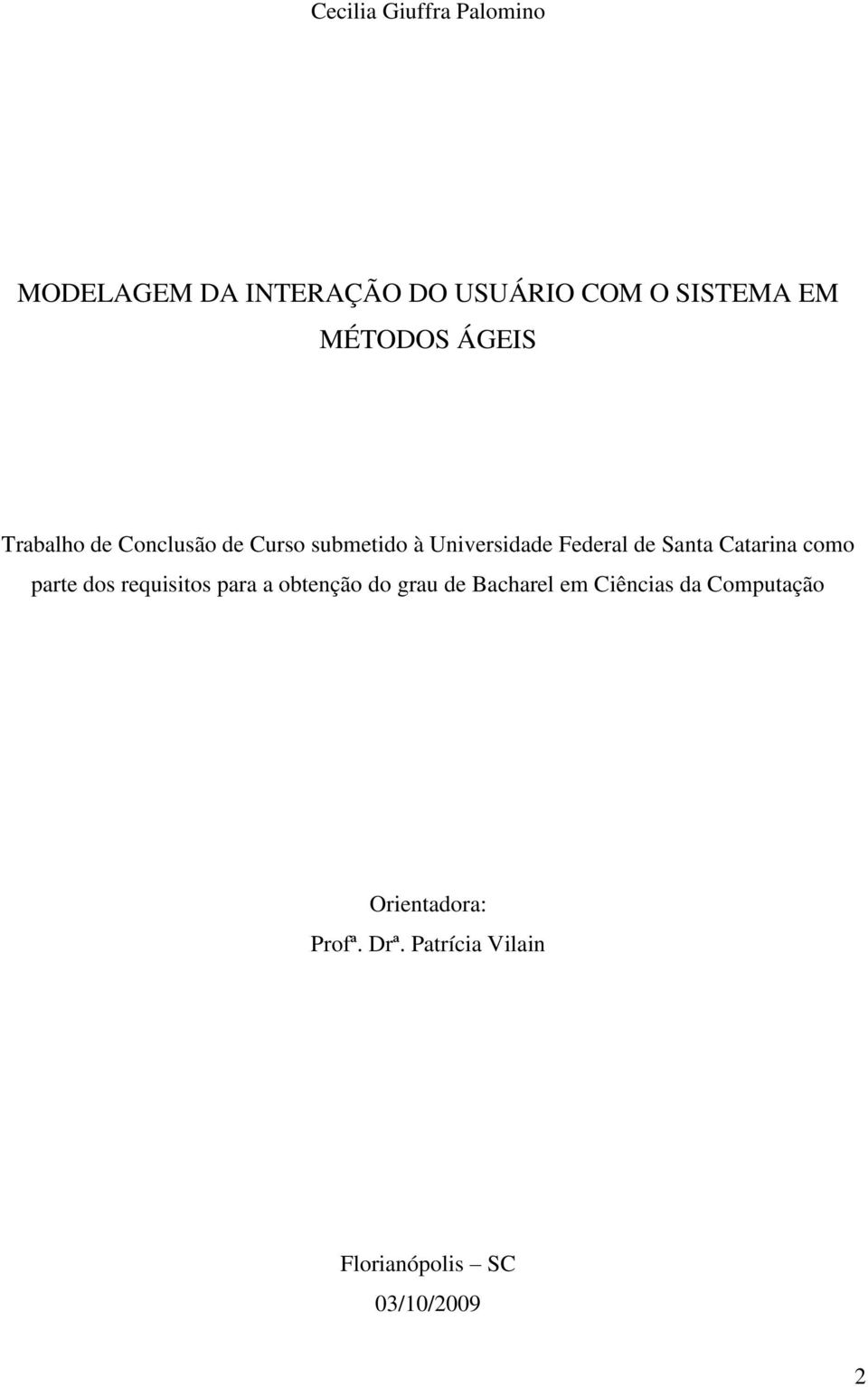 Santa Catarina como parte dos requisitos para a obtenção do grau de Bacharel em