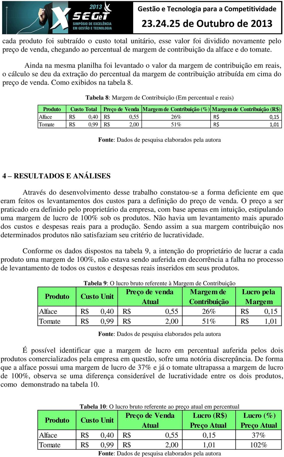 Como exibidos na tabela 8.