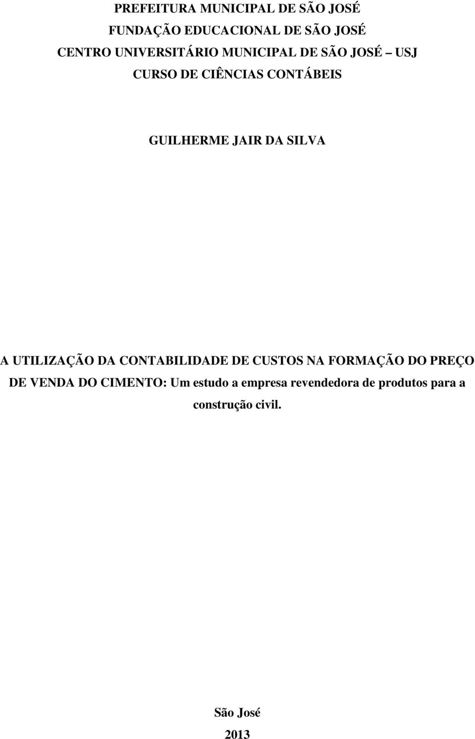 DA SILVA A UTILIZAÇÃO DA CONTABILIDADE DE CUSTOS NA FORMAÇÃO DO PREÇO DE VENDA DO