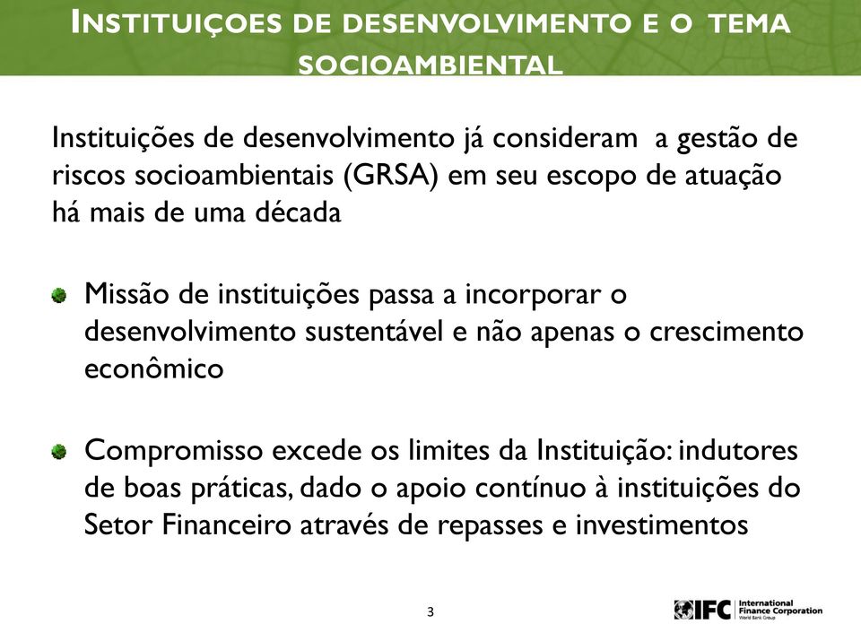 incorporar o desenvolvimento sustentável e não apenas o crescimento econômico Compromisso excede os limites da