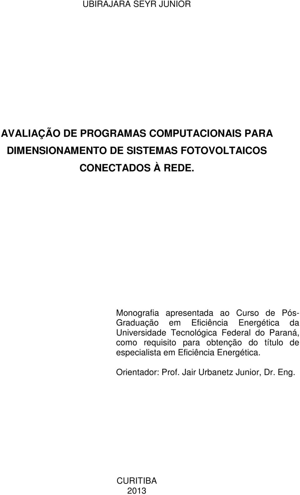 Monografia apresentada ao Curso de Pós- Graduação em Eficiência Energética da Universidade