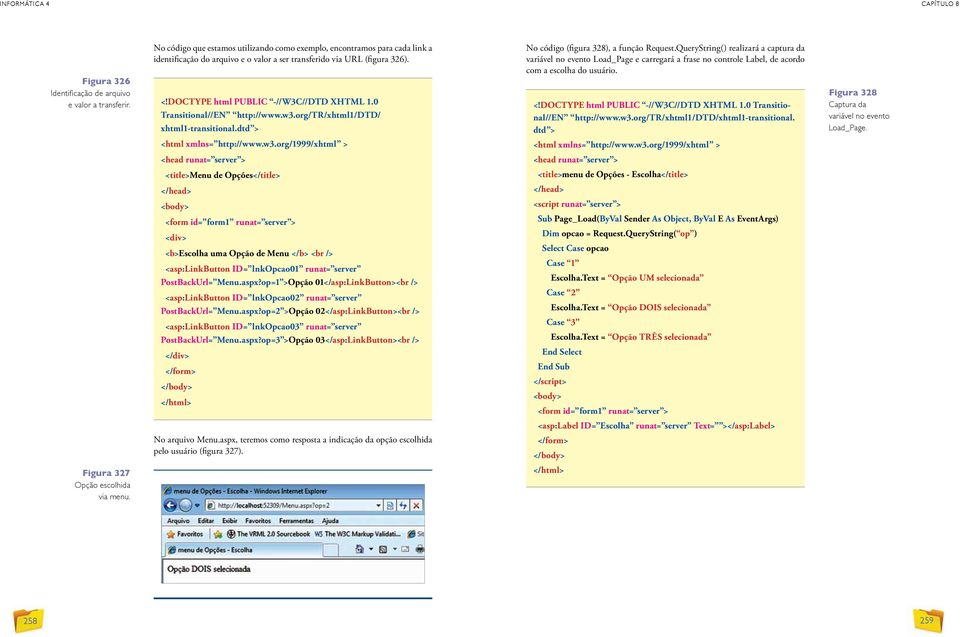 0 Transitional//EN http://www.w3.org/tr/xhtml1/dtd/ xhtml1-transitional.dtd > No código (figura 328), a função Request.