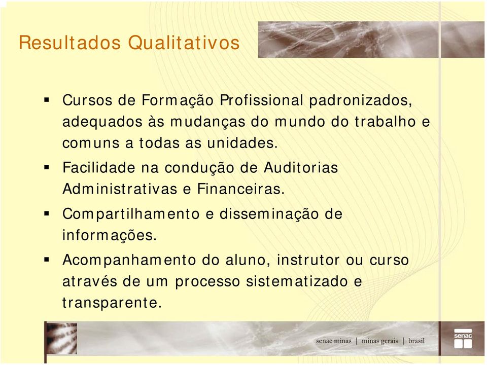 Facilidade na condução de Auditorias Administrativas e Financeiras.