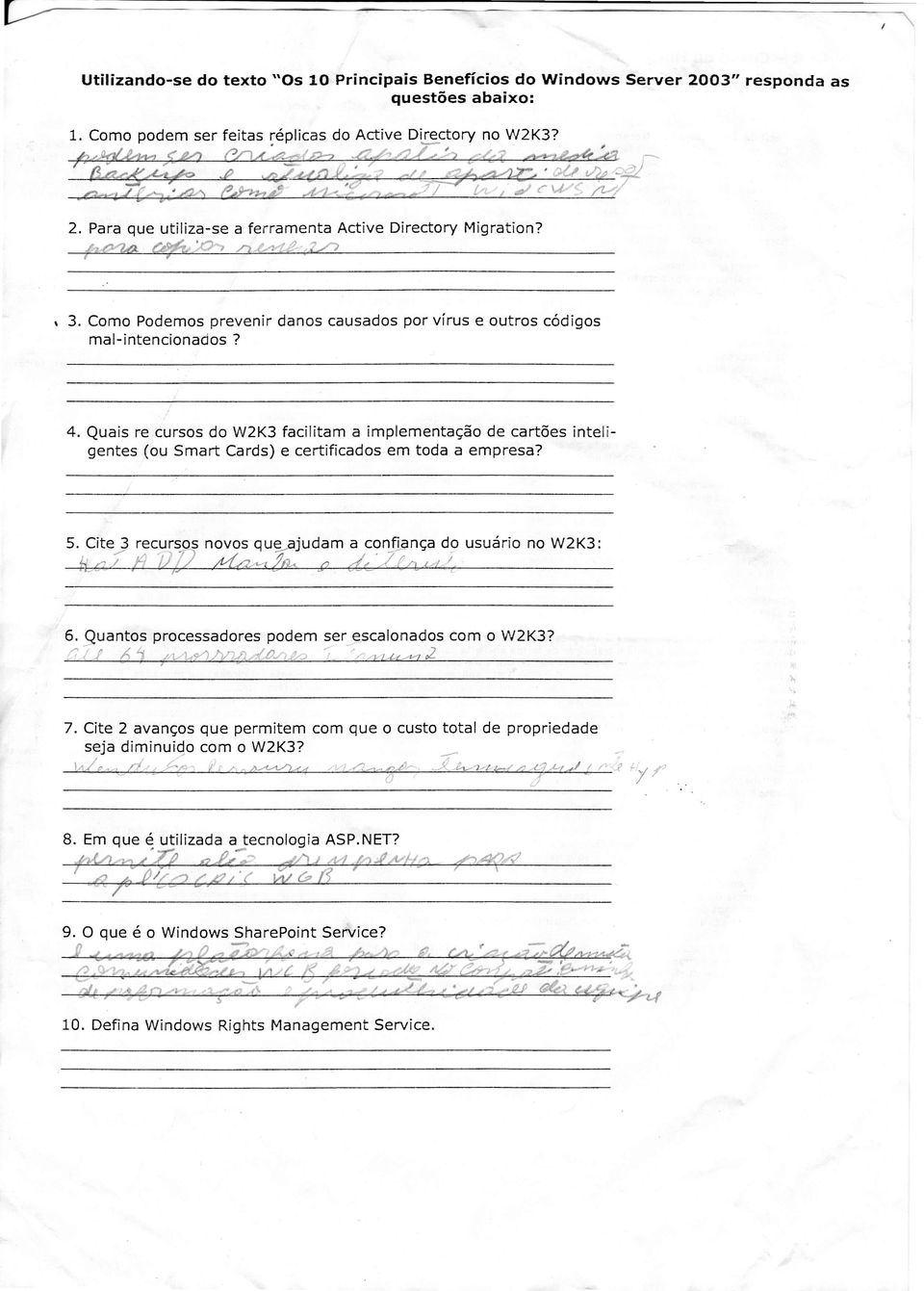 Quais re cursos do W2K3 facilitam a implementação de cartões inteligentes (ou Smart Cards) e certificados em toda a empresa? nça do usuárío no W2K3: 6.