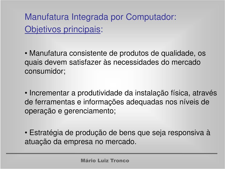 produtividade da instalação física, através de ferramentas e informações adequadas nos níveis de