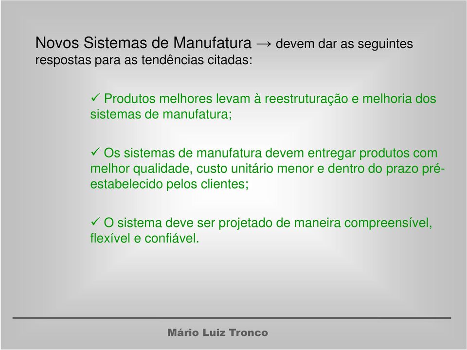 manufatura devem entregar produtos com melhor qualidade, custo unitário menor e dentro do prazo