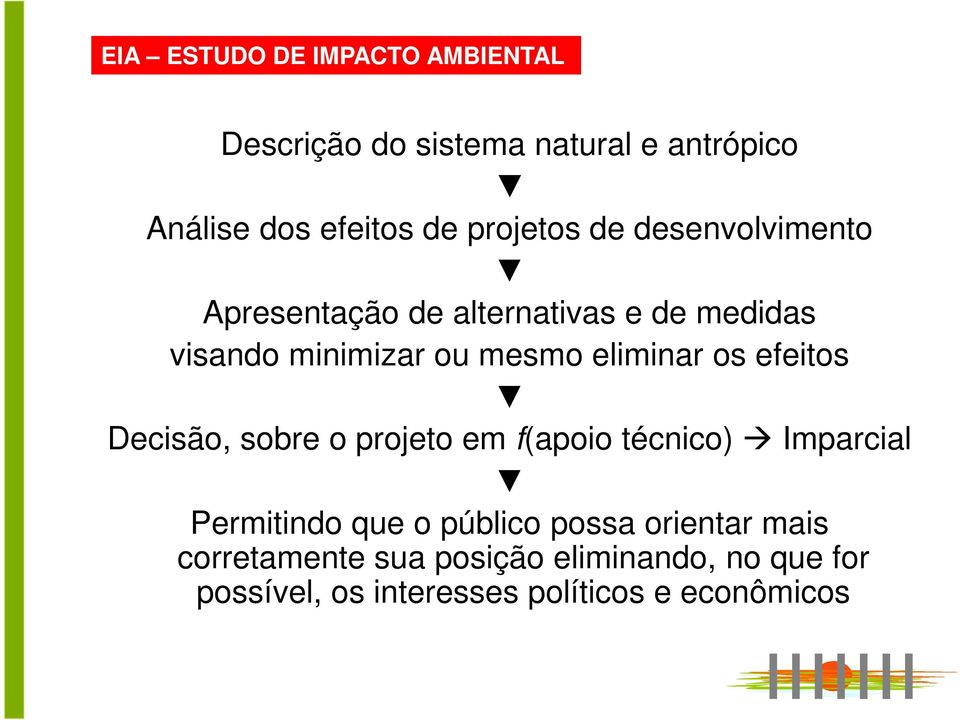 eliminar os efeitos Decisão, sobre o projeto em f(apoio técnico) Imparcial Permitindo que o público