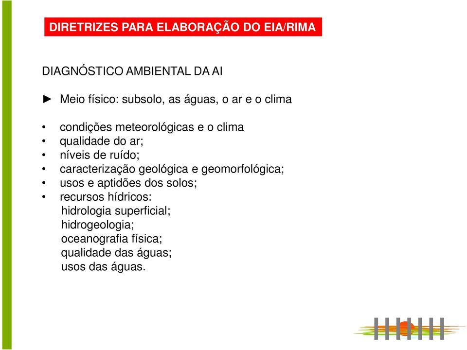 caracterização geológica e geomorfológica; usos e aptidões dos solos; recursos hídricos: