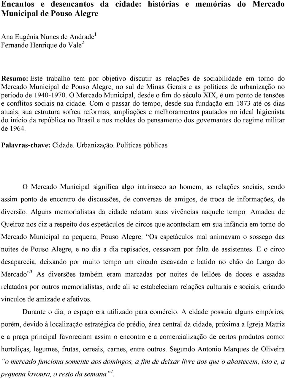 O Mercado Municipal, desde o fim do século XIX, é um ponto de tensões e conflitos sociais na cidade.