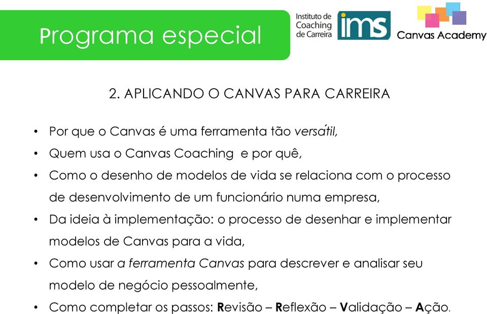 o desenho de modelos de vida se relaciona com o processo de desenvolvimento de um funcionário numa empresa, Da ideia à