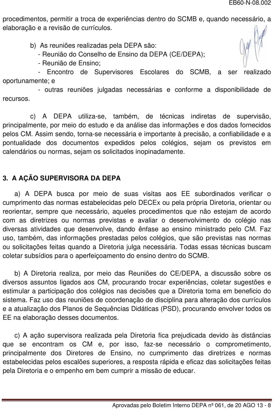 outras reuniões julgadas necessárias e conforme a disponibilidade de recursos.