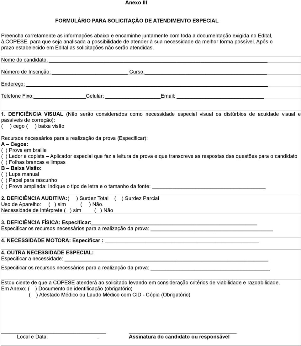 Nome do candidato: Número de Inscrição: Curso: Endereço: Telefone Fixo: Celular: Email: 1.