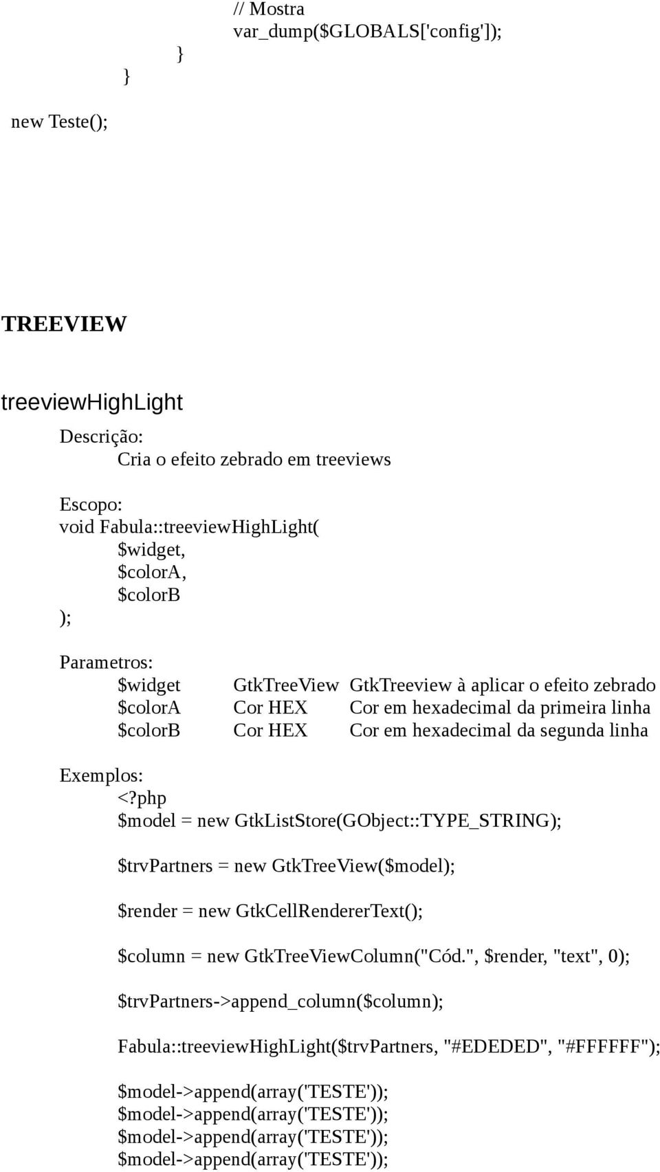 GtkListStore(GObject::TYPE_STRING $trvpartners = new GtkTreeView($model $render = new GtkCellRendererText( $column = new GtkTreeViewColumn("Cód.