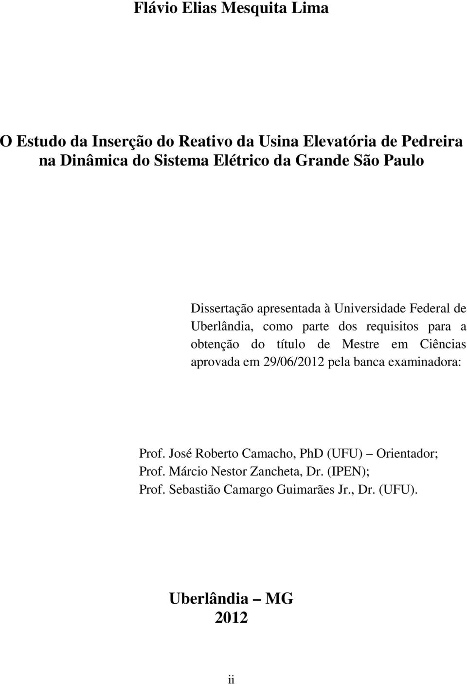 Mestre em Ciências aprovada em 29/06/2012 pela banca examinadora: Prof.