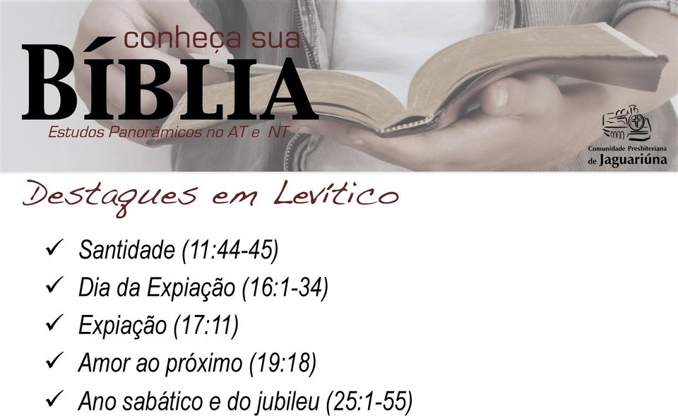 (16:1-34) Expiação (17:11) Amor ao