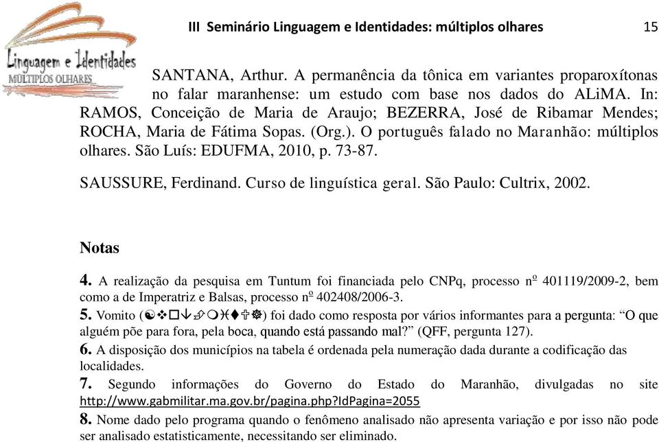 SAUSSURE, Ferdinand. Curso de linguística geral. São Paulo: Cultrix, 2002. Notas 4.