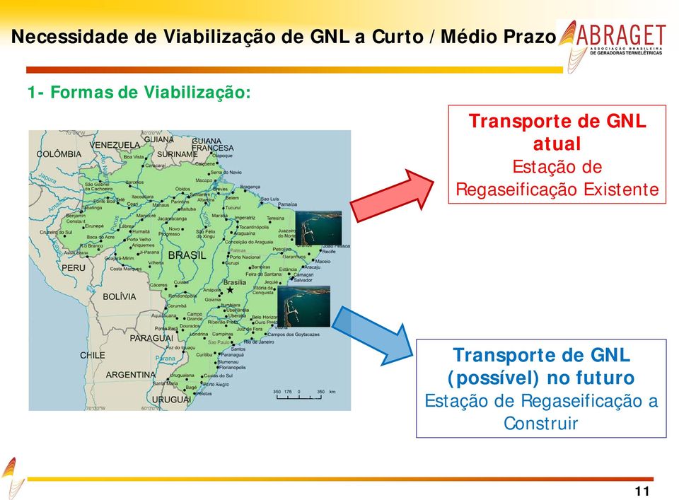 Estação de Regaseificação Existente Transporte de GNL