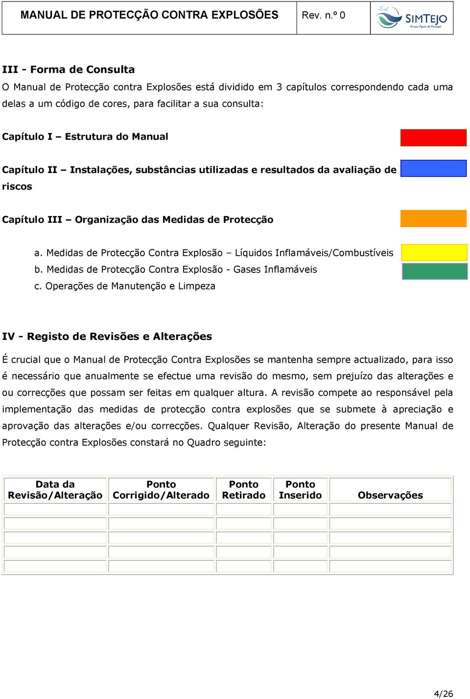 Medidas de Protecção Contra Explosão Líquidos Inflamáveis/Combustíveis b. Medidas de Protecção Contra Explosão - Gases Inflamáveis c.