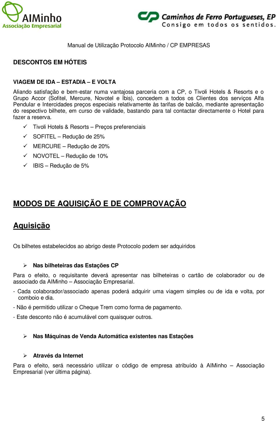 para tal contactar directamente o Hotel para fazer a reserva.