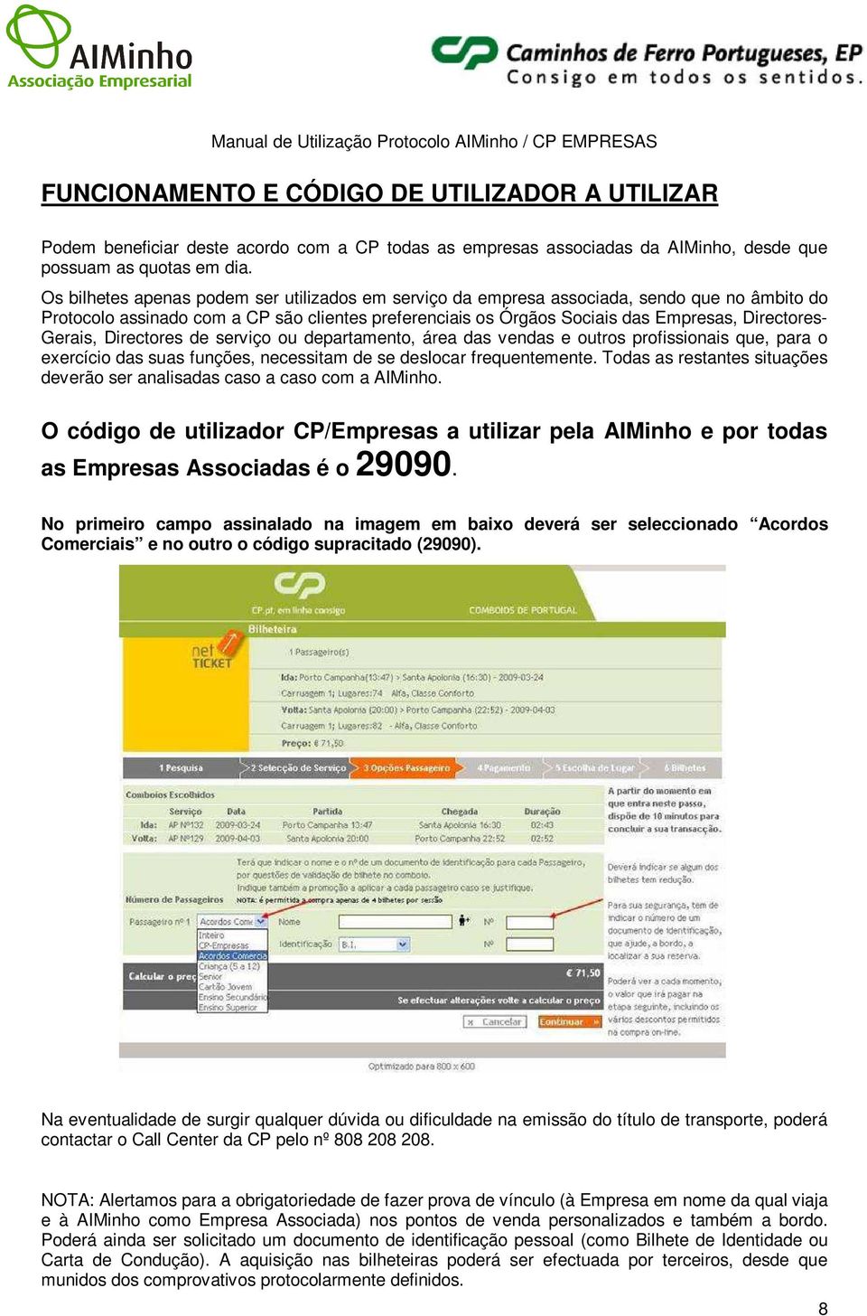 Gerais, Directores de serviço ou departamento, área das vendas e outros profissionais que, para o exercício das suas funções, necessitam de se deslocar frequentemente.