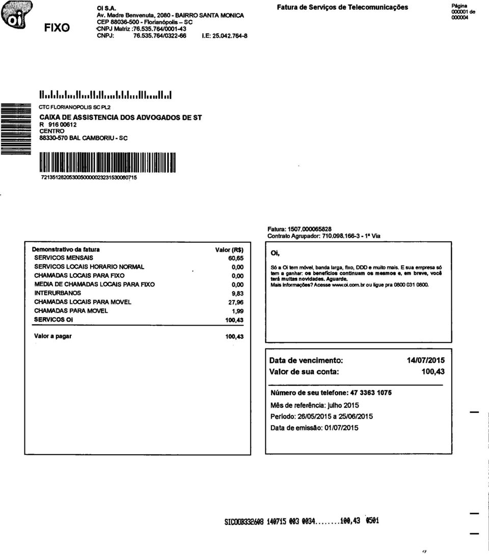 BAL CAMBORIU - SC 111111111111111111111111 11111113111111111111111 11 111111111 Fatura: 1507.000065828 Contrato Agrupador. 710.098.