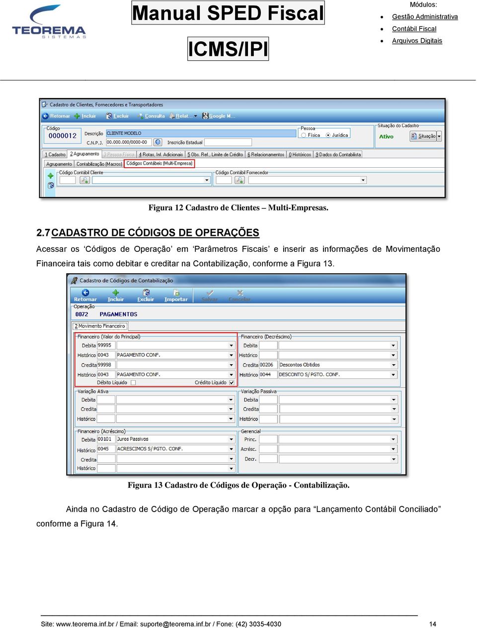 Financeira tais como debitar e creditar na Contabilização, conforme a Figura 13.