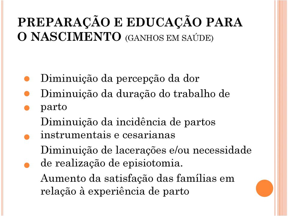 partos instrumentais e cesarianas Diminuição de lacerações e/ou necessidade de