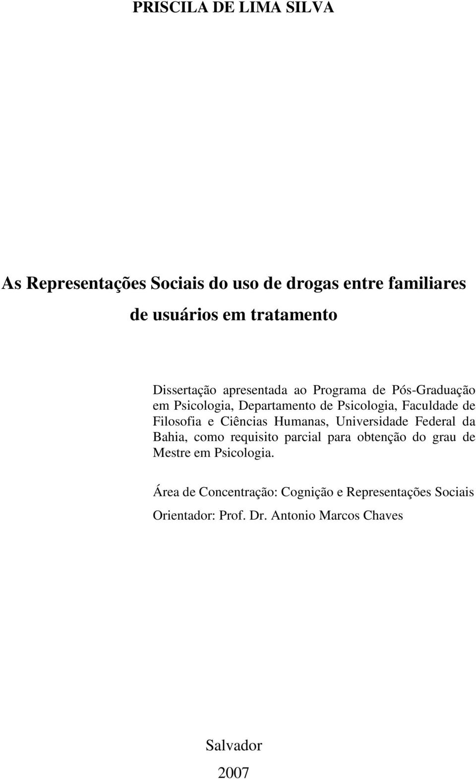 Filosofia e Ciências Humanas, Universidade Federal da Bahia, como requisito parcial para obtenção do grau de Mestre