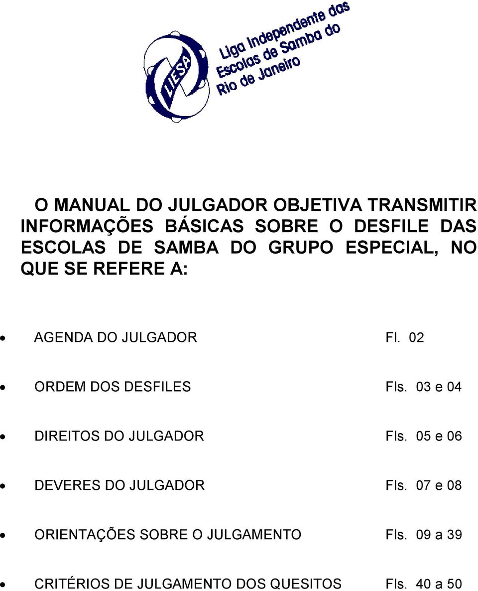 02 ORDEM DOS DESFILES Fls. 03 e 04 DIREITOS DO JULGADOR Fls.