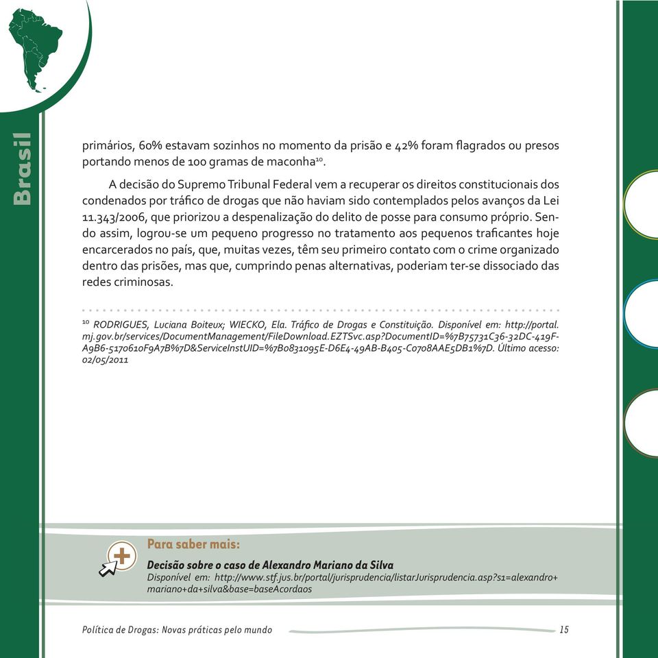 343/2006, que priorizou a despenalização do delito de posse para consumo próprio.