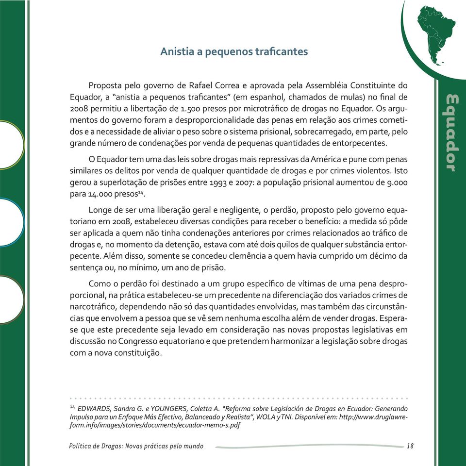 Os argumentos do governo foram a desproporcionalidade das penas em relação aos crimes cometidos e a necessidade de aliviar o peso sobre o sistema prisional, sobrecarregado, em parte, pelo grande