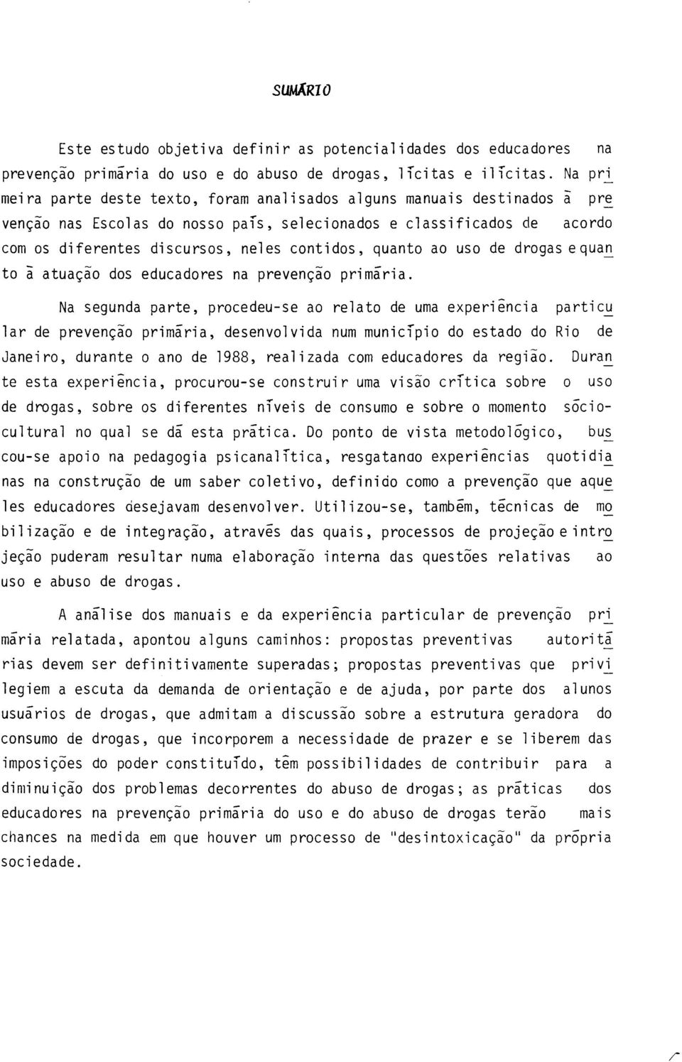 quanto ao uso de drogas equa~ to ã atuação dos educadores na prevenção primária.