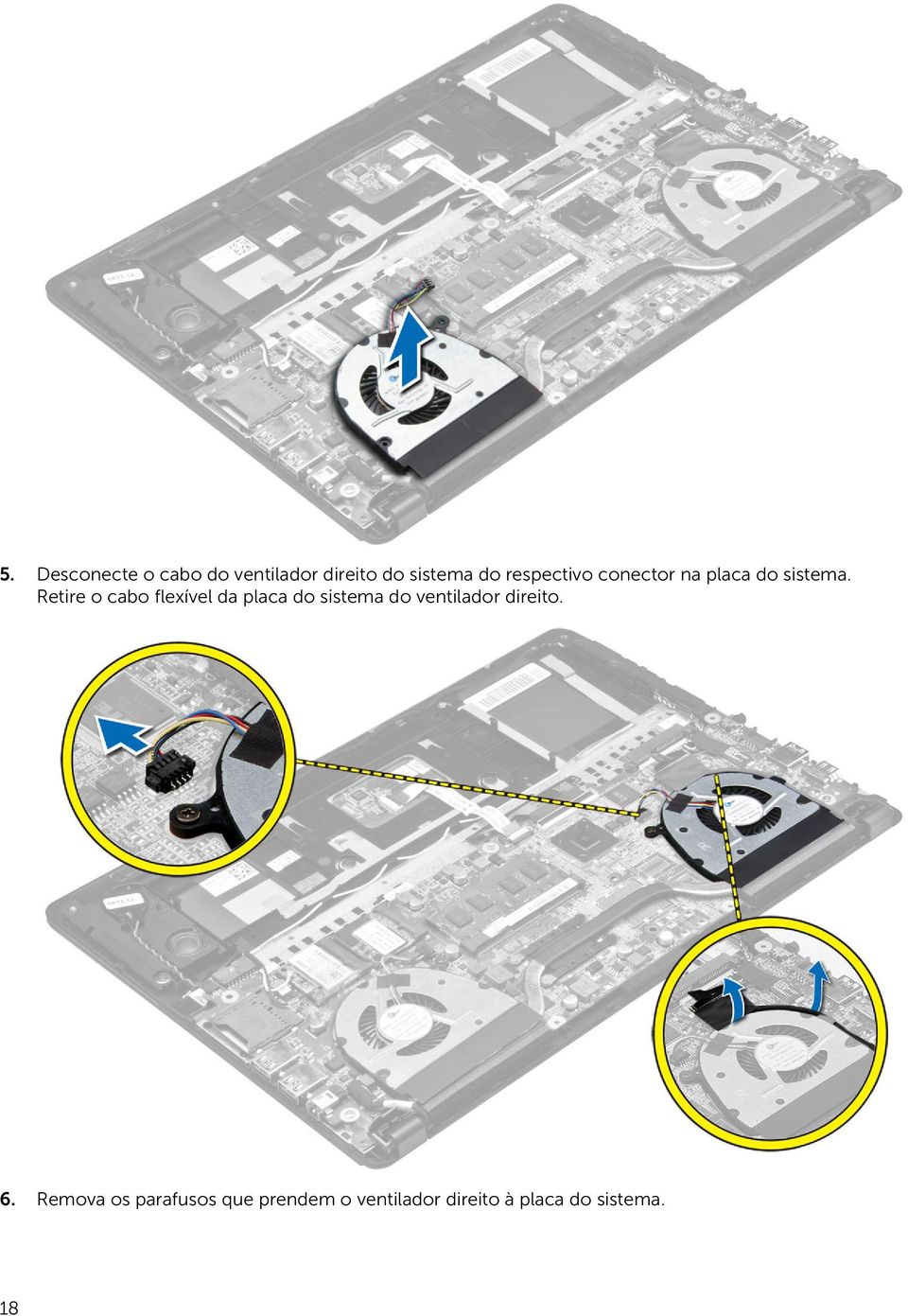 Retire o cabo flexível da placa do sistema do ventilador