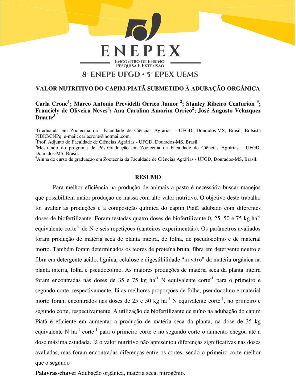 Adjunto do Faculdade de Ciências Agrárias - UFGD, Dourados-MS, Brasil. 3 Mestrando do programa de Pós-Graduação em Zootecnia da Faculdade de Ciências Agrárias - UFGD, Dourados-MS, Brasil.