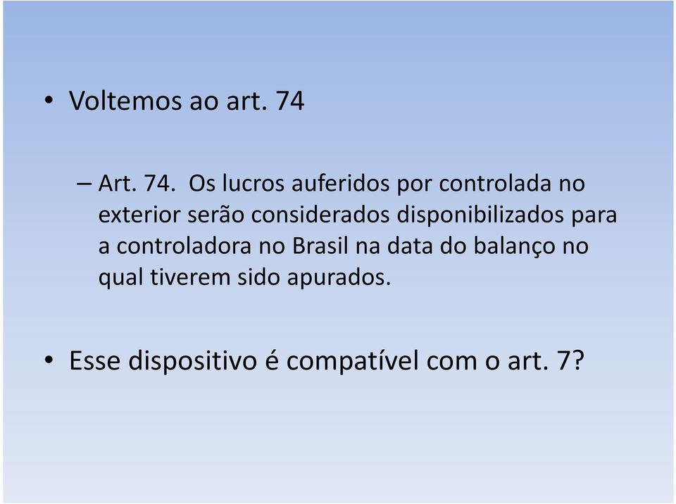 Os lucros auferidos por controlada no exterior serão