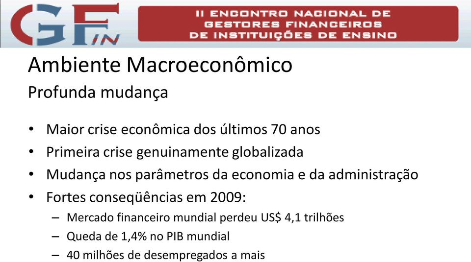 e da administração Fortes conseqüências em 2009: Mercado financeiro mundial