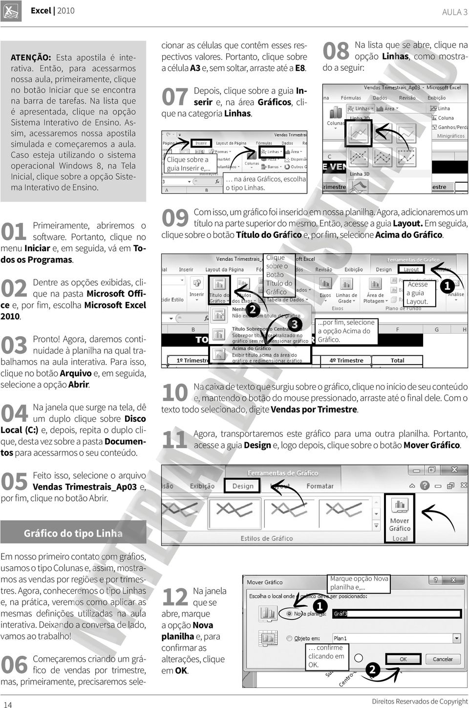 Caso esteja utilizando o sistema operacional Windows 8, na Tela Inicial, clique sobre a opção Sistema Interativo de Ensino. Primeiramente, abriremos o software.