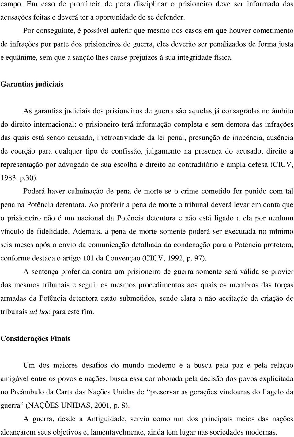 sanção lhes cause prejuízos à sua integridade física.