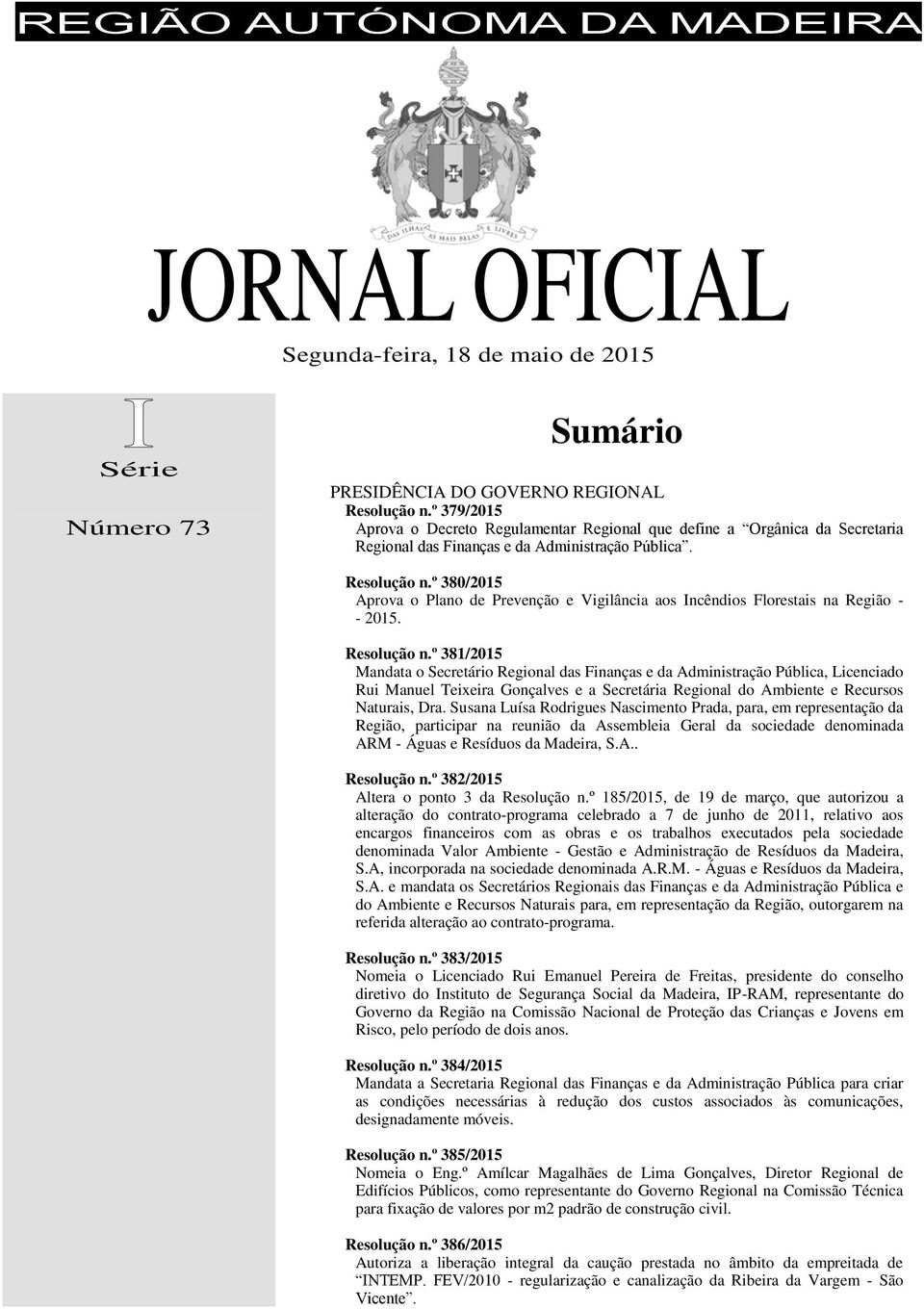 º 380/2015 Aprova o Plano de Prevenção e Vigilância aos Incêndios Florestais na Região - - 2015. Resolução n.