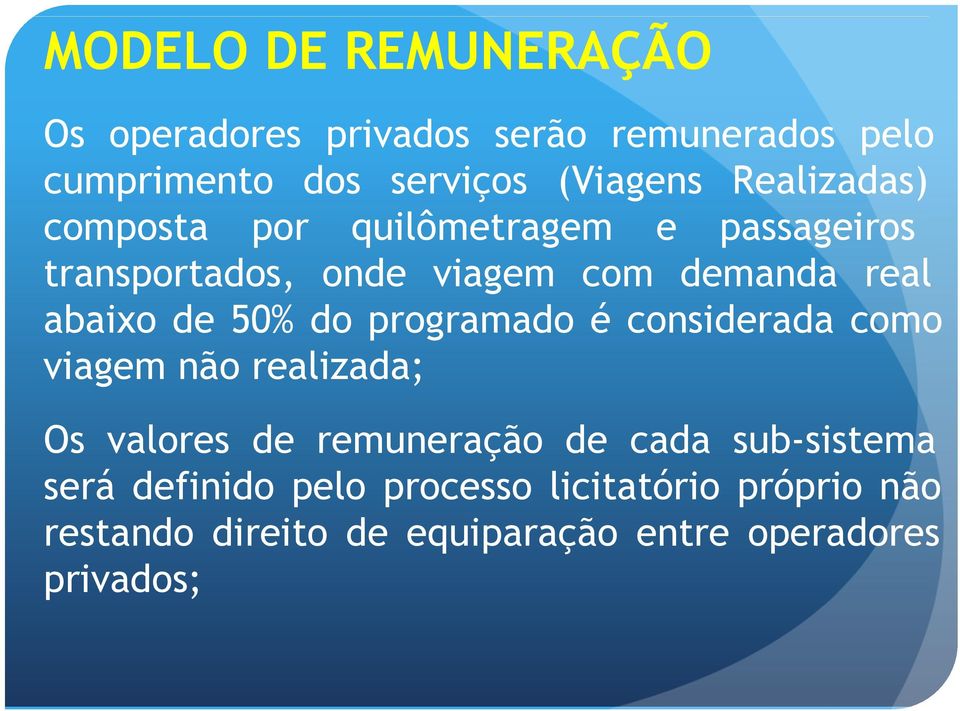 de 50% do programado é considerada como viagem não realizada; Os valores de remuneração de cada