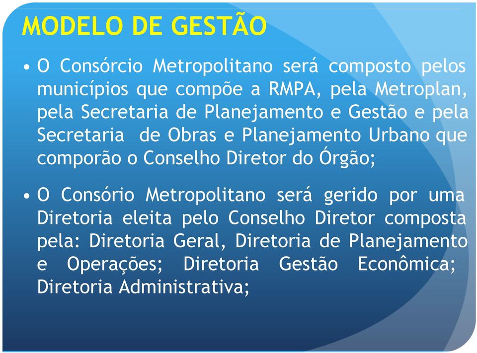 Conselho Diretor do Órgão; O Consório Metropolitano será gerido por uma Diretoria eleita pelo Conselho Diretor