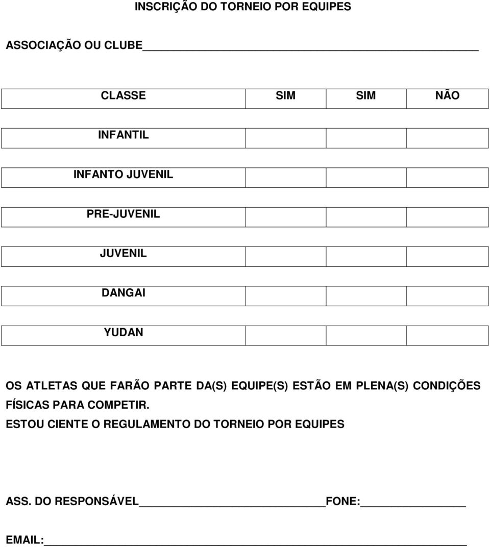 FARÃO PARTE DA(S) EQUIPE(S) ESTÃO EM PLENA(S) CONDIÇÕES FÍSICAS PARA