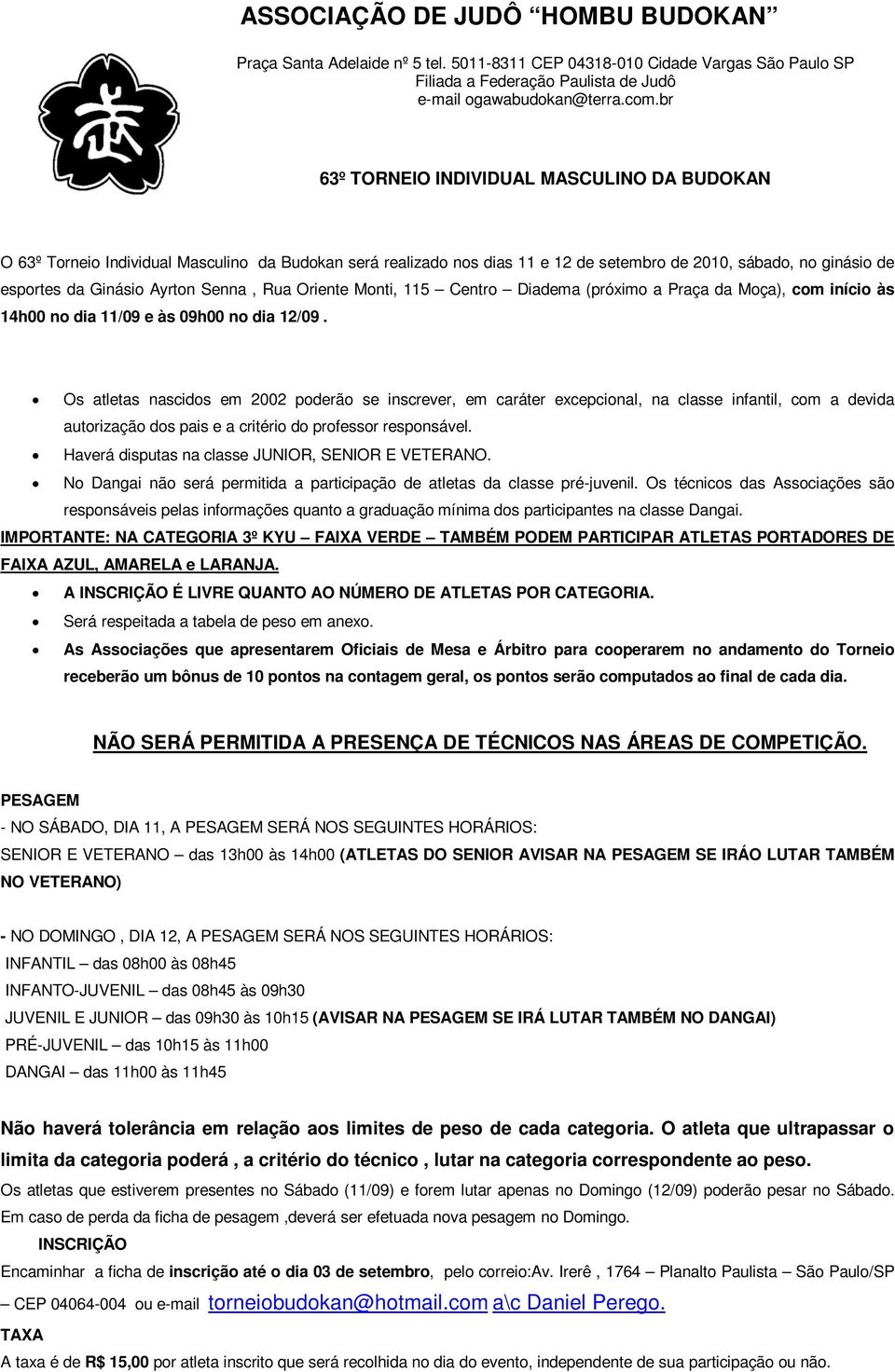 Senna, Rua Oriente Monti, 115 Centro Diadema (próximo a Praça da Moça), com início às 14h00 no dia 11/09 e às 09h00 no dia 12/09.