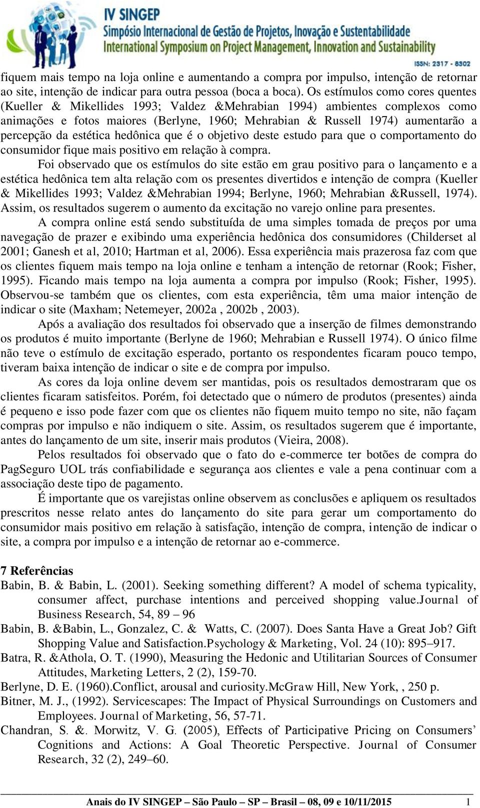 da estética hedônica que é o objetivo deste estudo para que o comportamento do consumidor fique mais positivo em relação à compra.