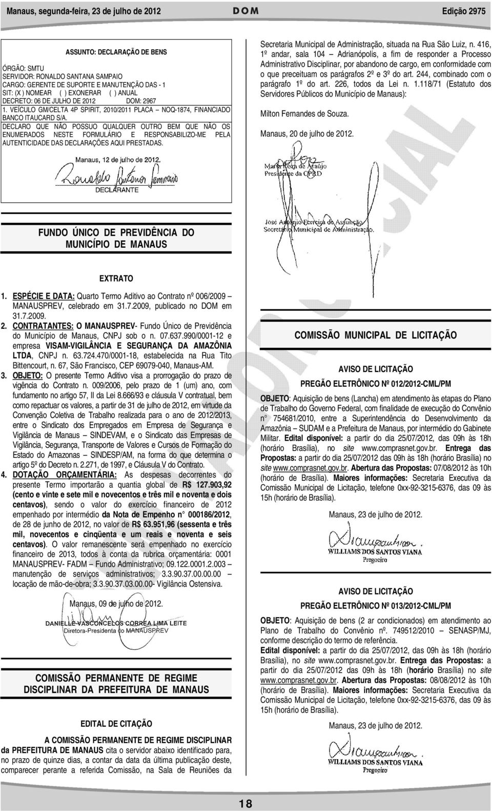 416, 1º andar, sala 104 Adrianópolis, a fim de responder a Processo Administrativo Disciplinar, por abandono de cargo, em conformidade com o que preceituam os parágrafos 2º e 3º do art.