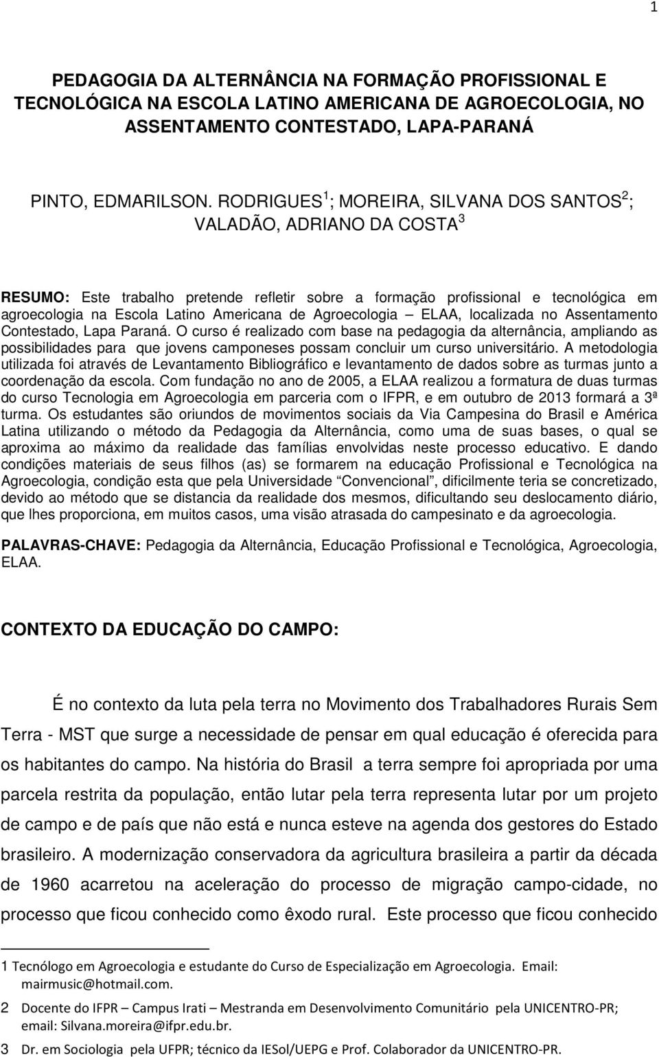 Americana de Agroecologia ELAA, localizada no Assentamento Contestado, Lapa Paraná.