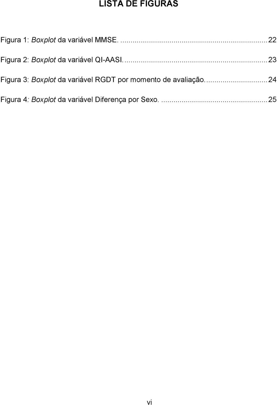 ... 23 Figura 3: Boxplot da variável RGDT por momento de