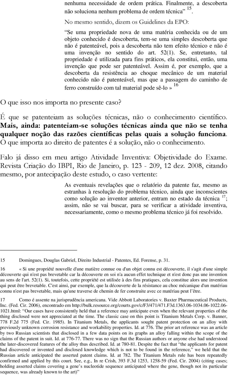 descoberta não tem efeito técnico e não é uma invenção no sentido do art. 52(1).