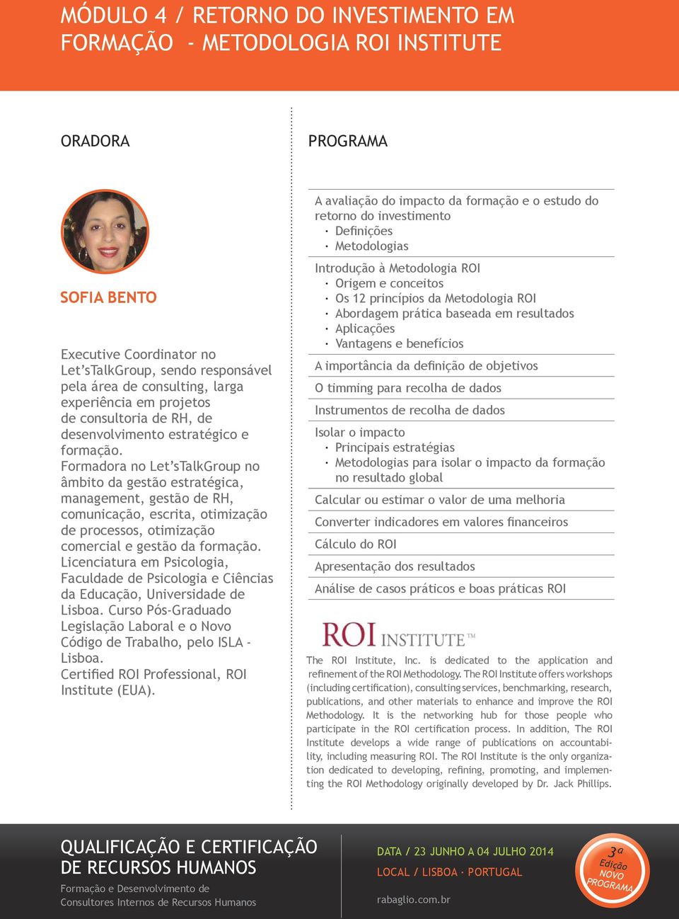 Formadora no Let stalkgroup no âmbito da gestão estratégica, management, gestão de RH, comunicação, escrita, otimização de processos, otimização comercial e gestão da formação.