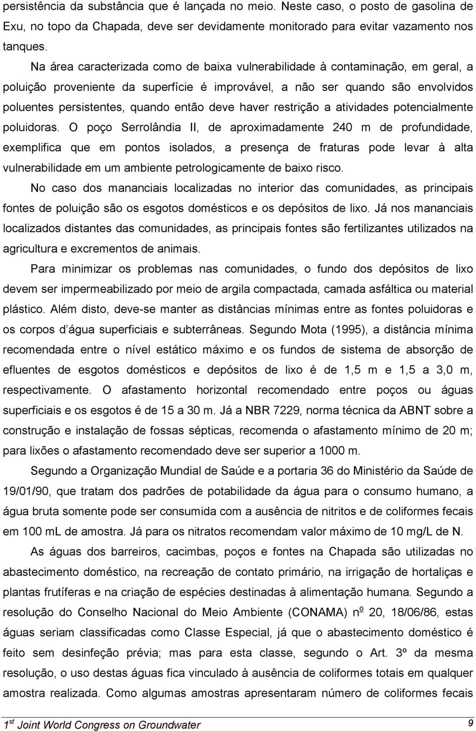 deve haver restrição a atividades potencialmente poluidoras.